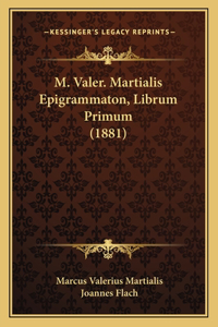 M. Valer. Martialis Epigrammaton, Librum Primum (1881)