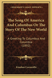 The Song Of America And Columbus Or The Story Of The New World