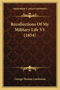 Recollections Of My Military Life V1 (1854)