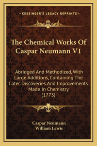 The Chemical Works Of Caspar Neumann V1