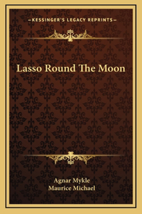 Lasso Round The Moon