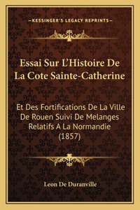 Essai Sur L'Histoire De La Cote Sainte-Catherine