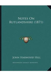 Notes On Rutlandshire (1871)