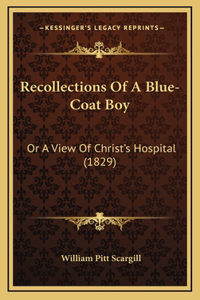 Recollections Of A Blue-Coat Boy