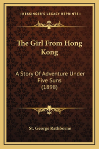 The Girl From Hong Kong: A Story Of Adventure Under Five Suns (1898)