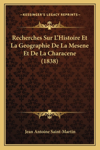 Recherches Sur L'Histoire Et La Geographie De La Mesene Et De La Characene (1838)