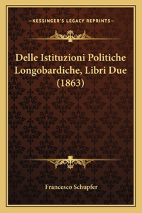 Delle Istituzioni Politiche Longobardiche, Libri Due (1863)