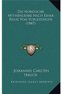 Die Nordische Mythenlehre Nach Einer Reihe Von Vorlesungen (1847)