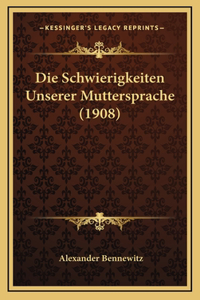 Die Schwierigkeiten Unserer Muttersprache (1908)