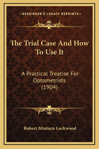 The Trial Case And How To Use It