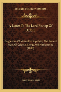 A Letter To The Lord Bishop Of Oxford