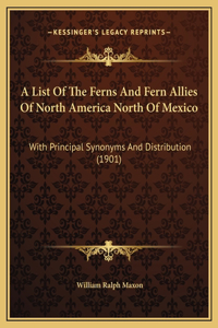 A List Of The Ferns And Fern Allies Of North America North Of Mexico