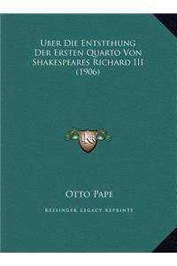 Uber Die Entstehung Der Ersten Quarto Von Shakespeares Richard III (1906)