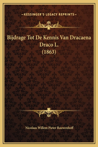 Bijdrage Tot De Kennis Van Dracaena Draco L. (1863)