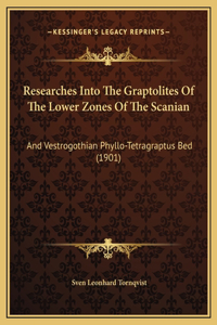 Researches Into The Graptolites Of The Lower Zones Of The Scanian