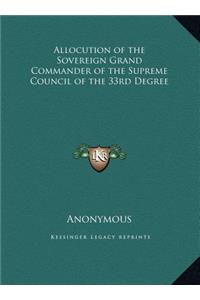 Allocution of the Sovereign Grand Commander of the Supreme Council of the 33rd Degree