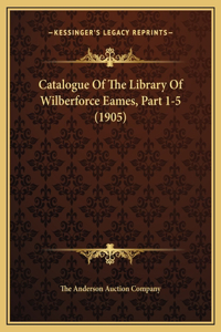Catalogue Of The Library Of Wilberforce Eames, Part 1-5 (1905)