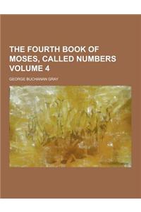 The Fourth Book of Moses, Called Numbers Volume 4