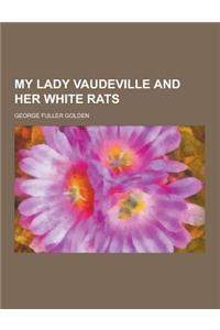 My Lady Vaudeville and Her White Rats