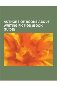 Authors of Books about Writing Fiction (Book Guide)