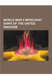 World War II Merchant Ships of the United Kingdom
