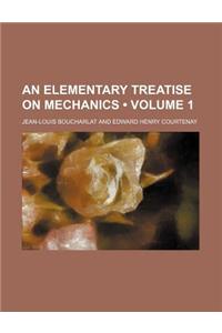 An Elementary Treatise on Mechanics (Volume 1)