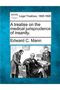 Treatise on the Medical Jurisprudence of Insanity.