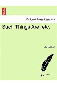 Such Things Are, Etc.