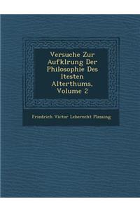 Versuche Zur Aufkl Rung Der Philosophie Des Ltesten Alterthums, Volume 2