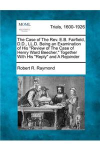 Case of the REV. E.B. Fairfield, D.D., LL.D. Being an Examination of His 