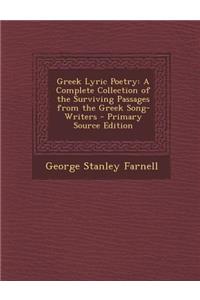 Greek Lyric Poetry: A Complete Collection of the Surviving Passages from the Greek Song-Writers
