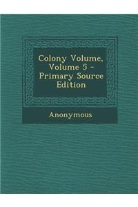 Colony Volume, Volume 5