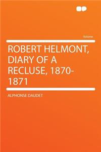 Robert Helmont, Diary of a Recluse, 1870-1871