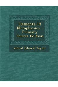 Elements of Metaphysics - Primary Source Edition
