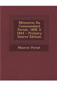 Memoires Du Commandant Persat, 1806 a 1844
