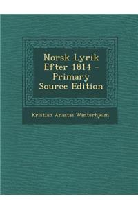 Norsk Lyrik Efter 1814 - Primary Source Edition