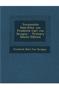 Vermischte Schriften Von Friedrich Carl Von Savigny. - Primary Source Edition