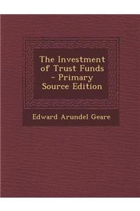 The Investment of Trust Funds - Primary Source Edition