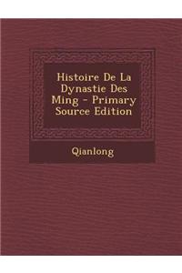 Histoire de La Dynastie Des Ming - Primary Source Edition