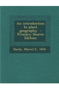 An Introduction to Plant Geography - Primary Source Edition