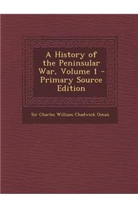 A History of the Peninsular War, Volume 1