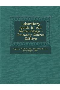 Laboratory Guide in Soil Bacteriology