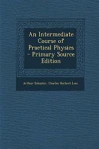 An Intermediate Course of Practical Physics