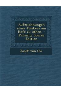 Aufzeichnungen Eines Junkers Am Hofe Zu Athen.