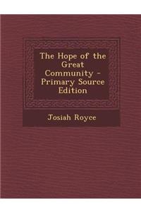 The Hope of the Great Community - Primary Source Edition