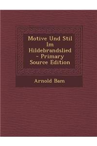 Motive Und Stil Im Hildebrandslied - Primary Source Edition