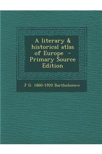 A Literary & Historical Atlas of Europe - Primary Source Edition