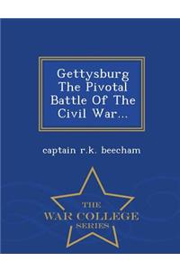 Gettysburg the Pivotal Battle of the Civil War... - War College Series