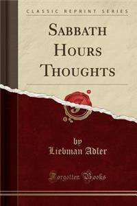 Sabbath Hours Thoughts (Classic Reprint)