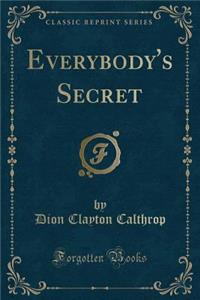 Everybody's Secret (Classic Reprint)